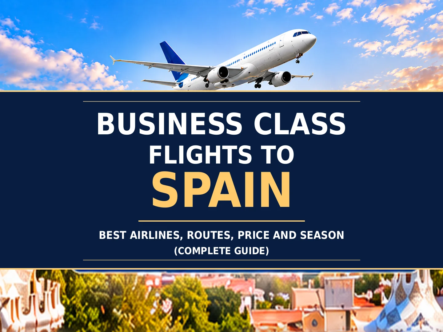 Business Class Flights to Spain – Best Airlines, Routes, Price and Season (Complete Guide)