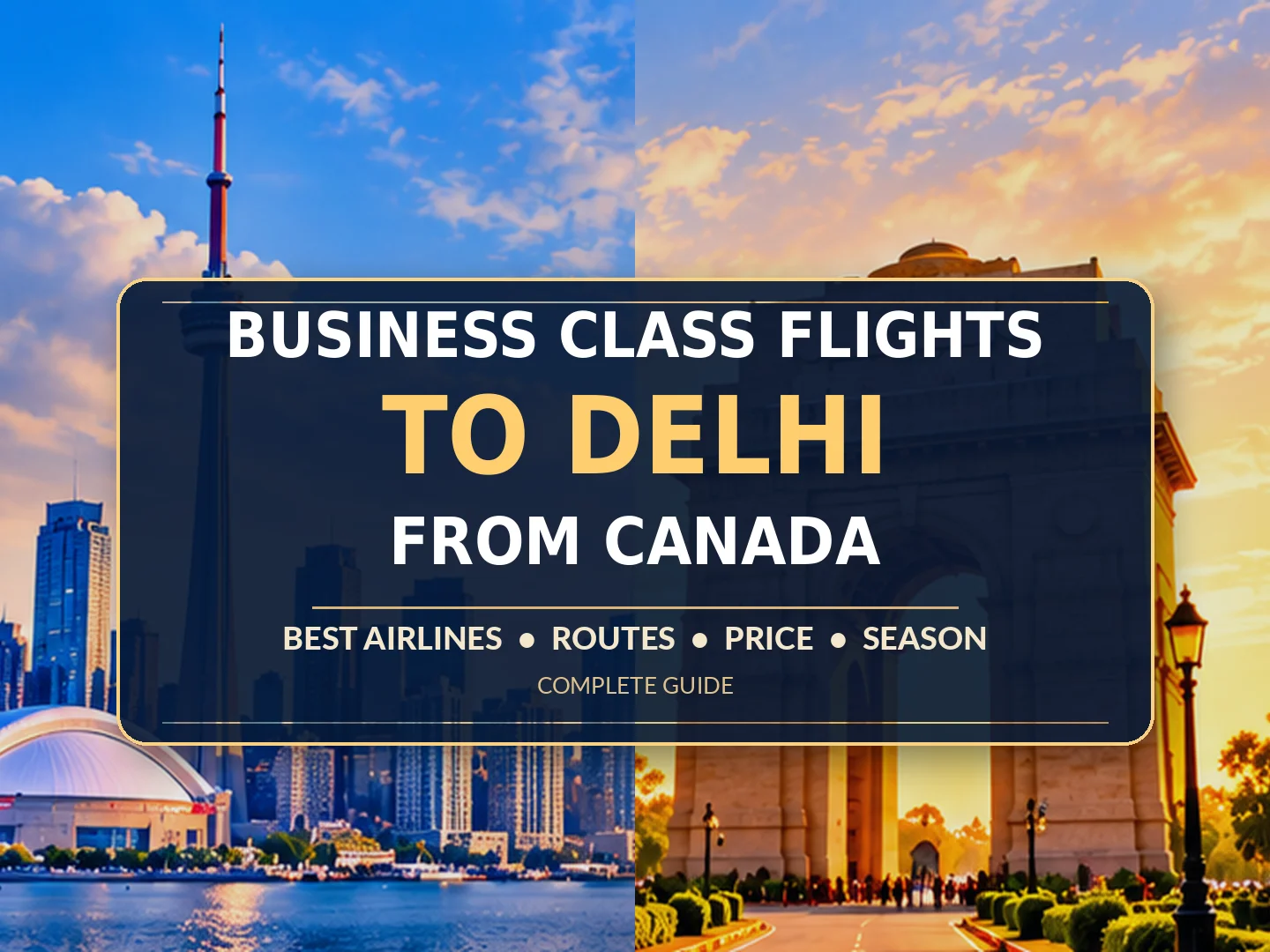 Business Class Flights to Delhi From Canada – Best Airlines, Routes, Price and Season (Complete Guide)
