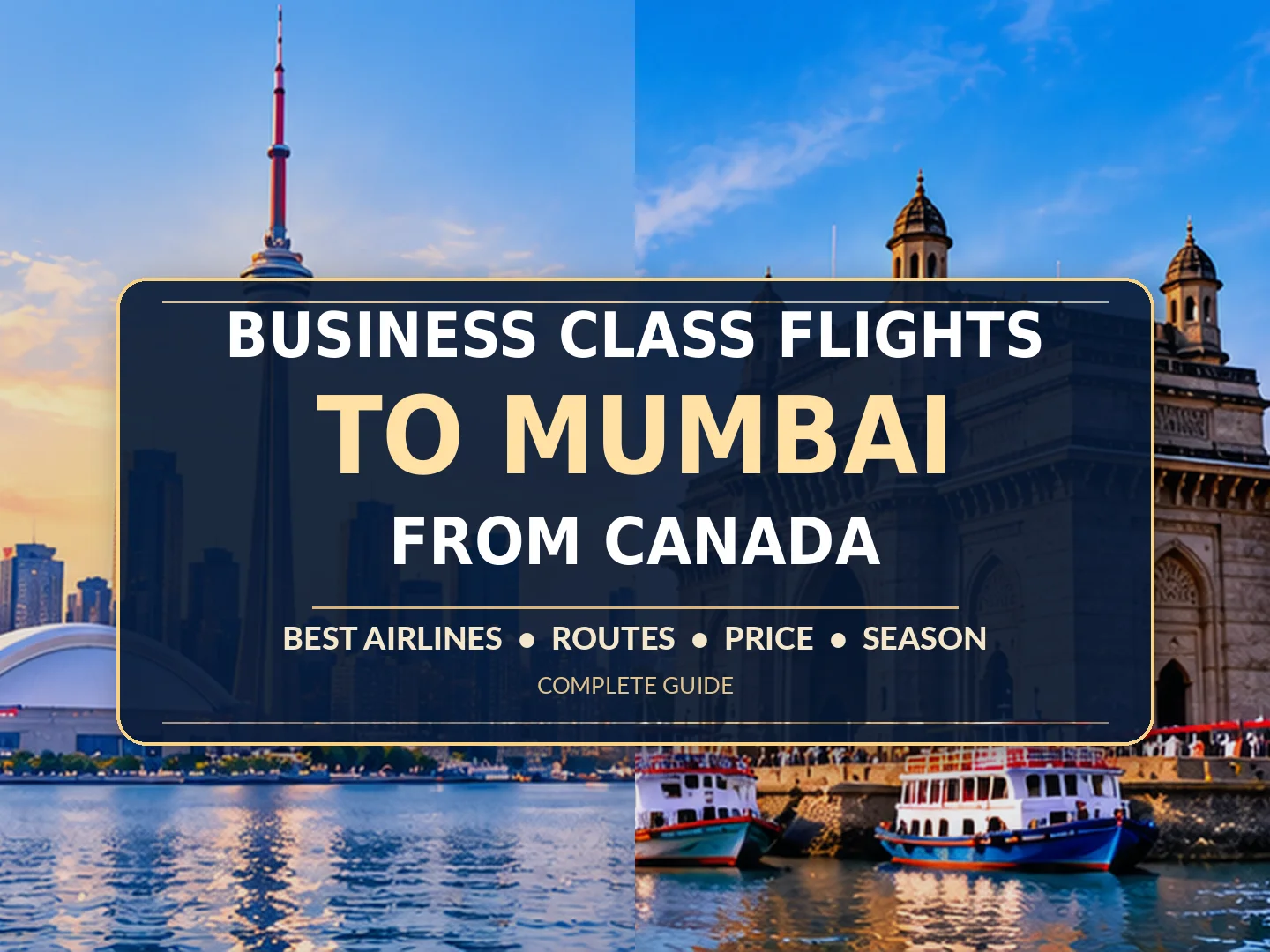 Business Class Flights to Mumbai From Canada – Best Airlines, Routes, Price and Season (Complete Guide)